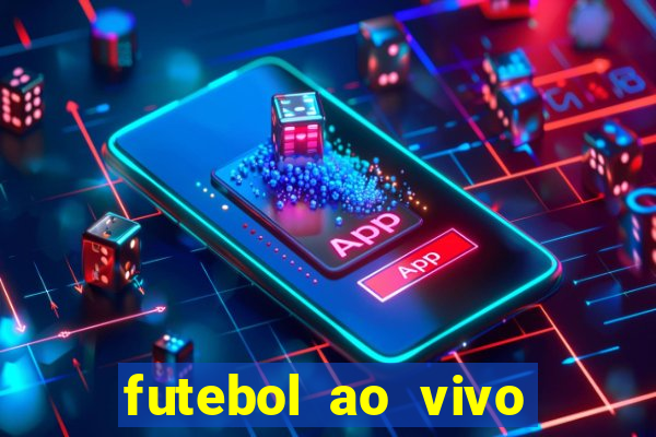 futebol ao vivo max tv